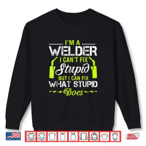 Sweatshirt I CanT Fix It Welder Welding Shirt