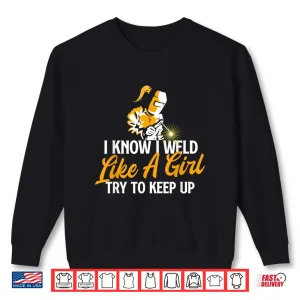 Sweatshirt I Know I Weld Like A Professional Welding Welder Ironworker Shirt