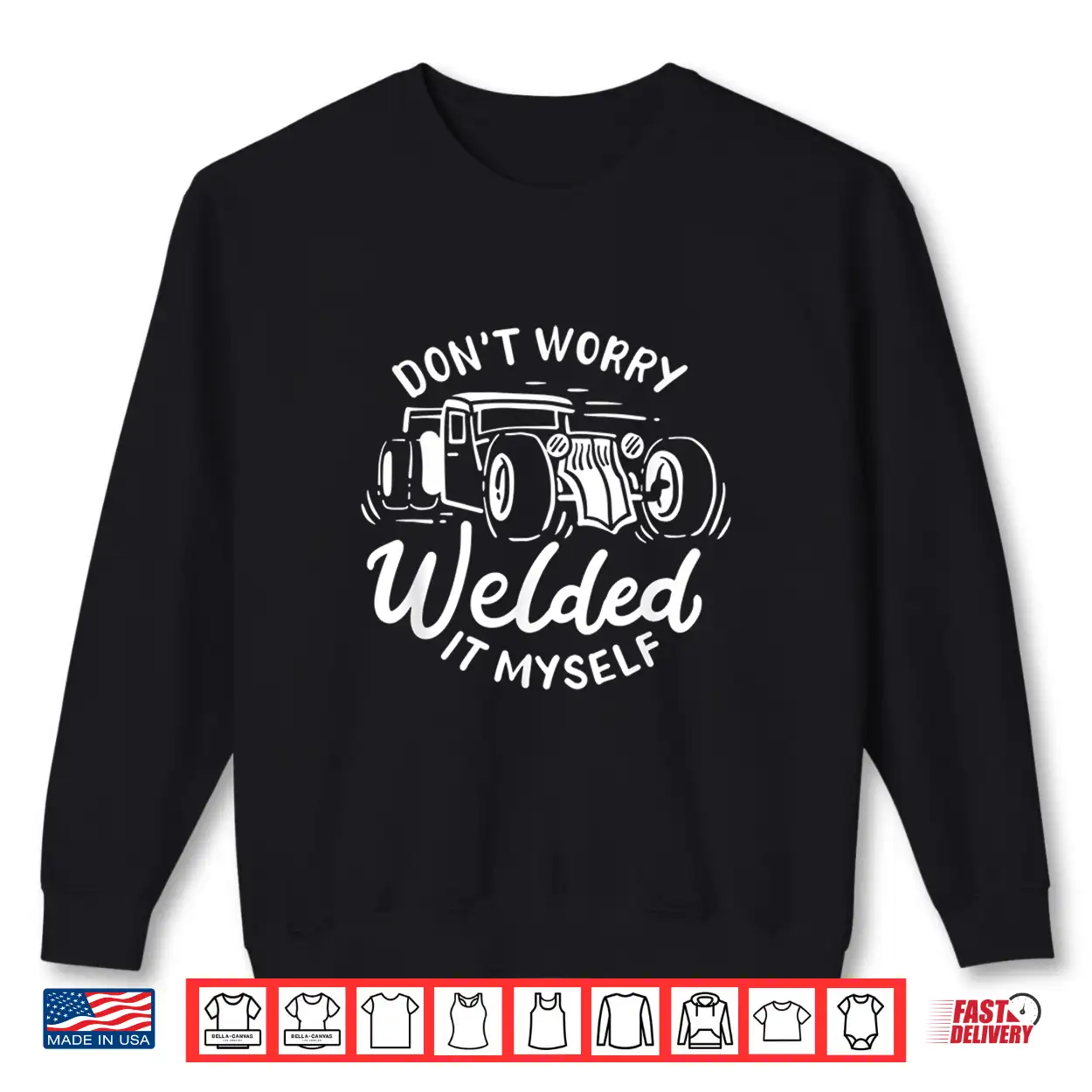 I Welded It Myself Rat Rod Builder Car Welder Shirt I Welded It Myself Rat Rod Builder Car Welder Shirt