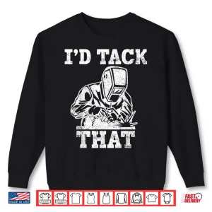 Sweatshirt ID Tack That Welder Pipefitter Shirt