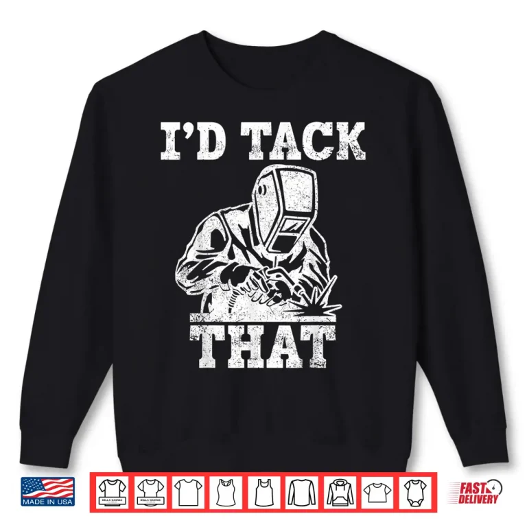 Sweatshirt ID Tack That Welder Pipefitter Shirt