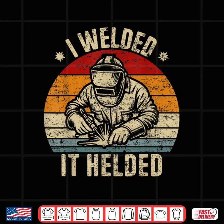 Design I Welded It Helded Welding Welder Retro Shirt