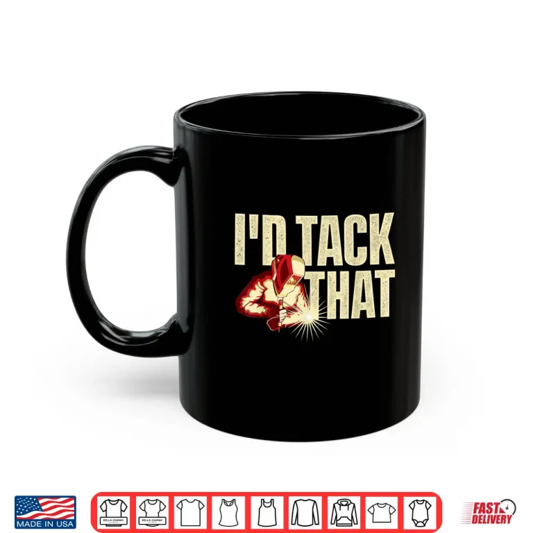 Mug ID Tack That Ironworker Steel Worker Metalworking Welder Shirt