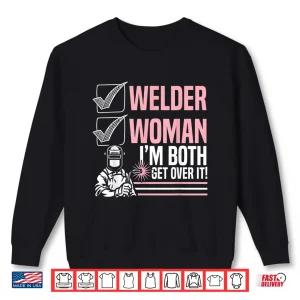 I'M Both Get Over It Welding Welder Fabricator Shirt 2 Sweatshirt IM Both Get Over It Welding Welder Fabricator Shirt