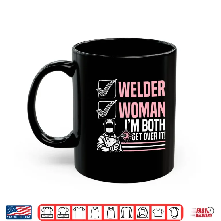 Mug IM Both Get Over It Welding Welder Fabricator Shirt