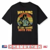 Is Like Sewing With Fire Welder Welding Retro Humor Shirt