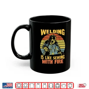 Is Like Sewing With Fire Welder Welding Retro Humor Shirt 3 Mug Is Like Sewing With Fire Welder Welding Retro Humor Shirt