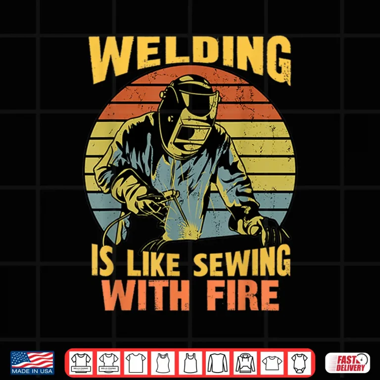Design Is Like Sewing With Fire Welder Welding Retro Humor Shirt