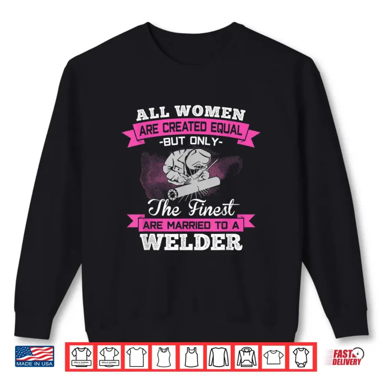 Sweatshirt Married To A Professional Welder Gift Shirt