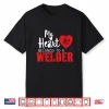 My Heart Belongs To A Professional Welder Gift Shirt