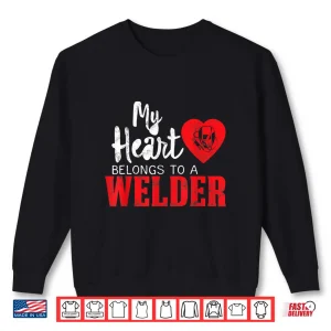 Sweatshirt My Heart Belongs To A Professional Welder Gift Shirt