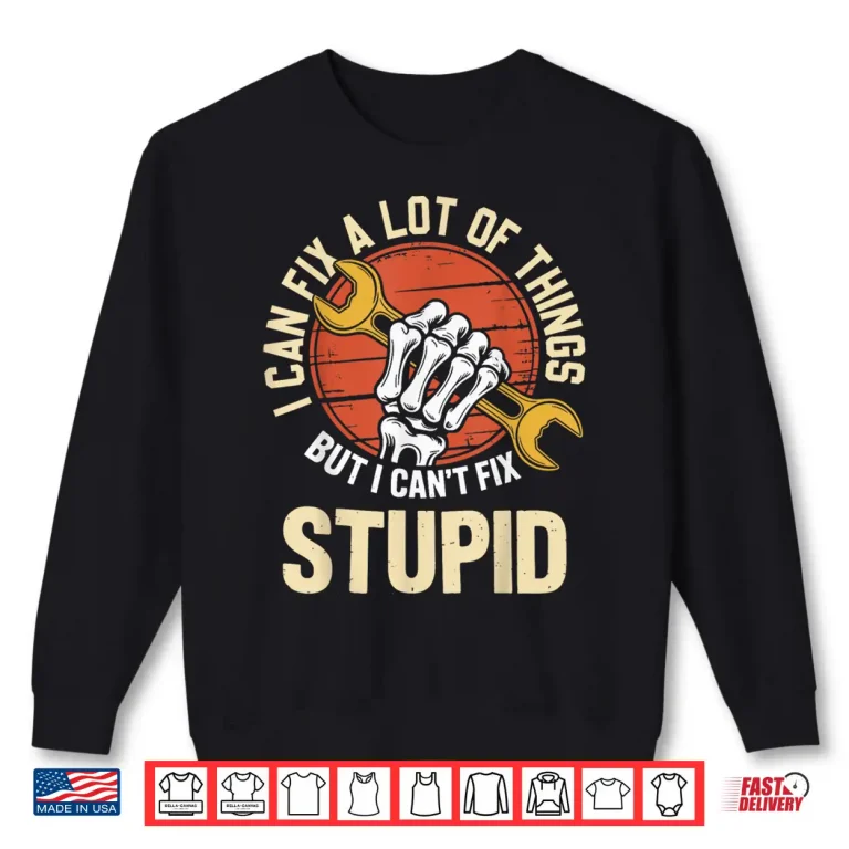 Sweatshirt I Can Fix A Lot Of Things Repair Expert Mechanic Shirt