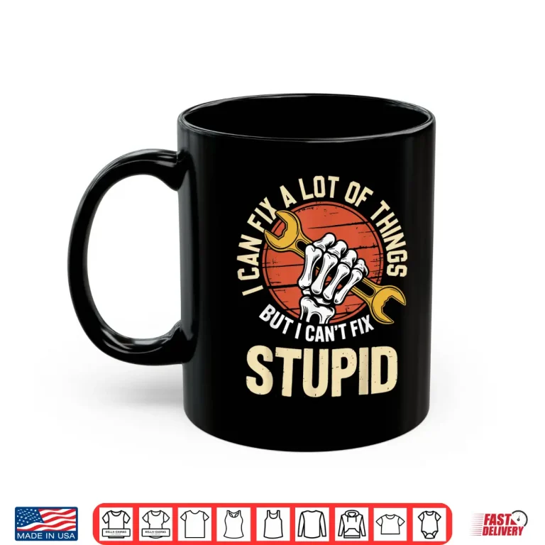 Mug I Can Fix A Lot Of Things Repair Expert Mechanic Shirt