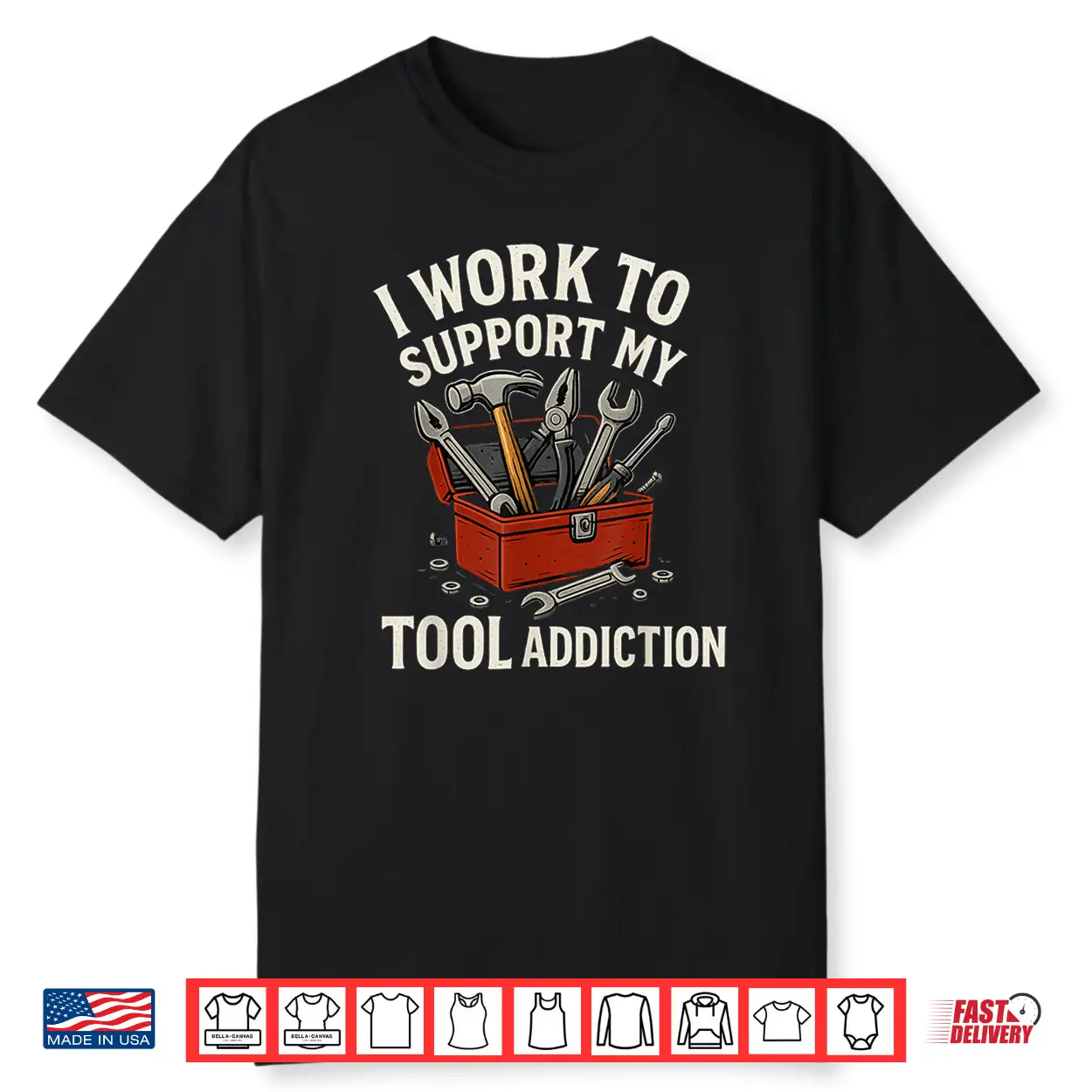 I Work To Support My Tool Addiction Handyman Mechanic Shirt I Work To Support My Tool Addiction Handyman Mechanic Shirt
