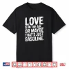 Love In The Air Or Its Gasoline Garage Mechanic Car Shirt