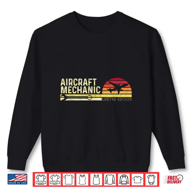 Sweatshirt Limited Edition Airplane Aviation Lover Aircraft Mechanic Shirt
