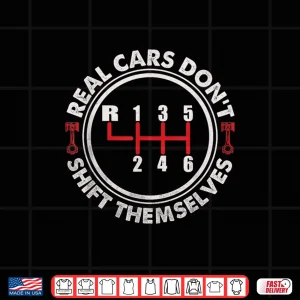 Design Real Cars DonT Shift Themselves Auto Racing Mechanic Shirt