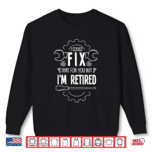 Sweatshirt Retirement Gift Retired Mechanic Shirt