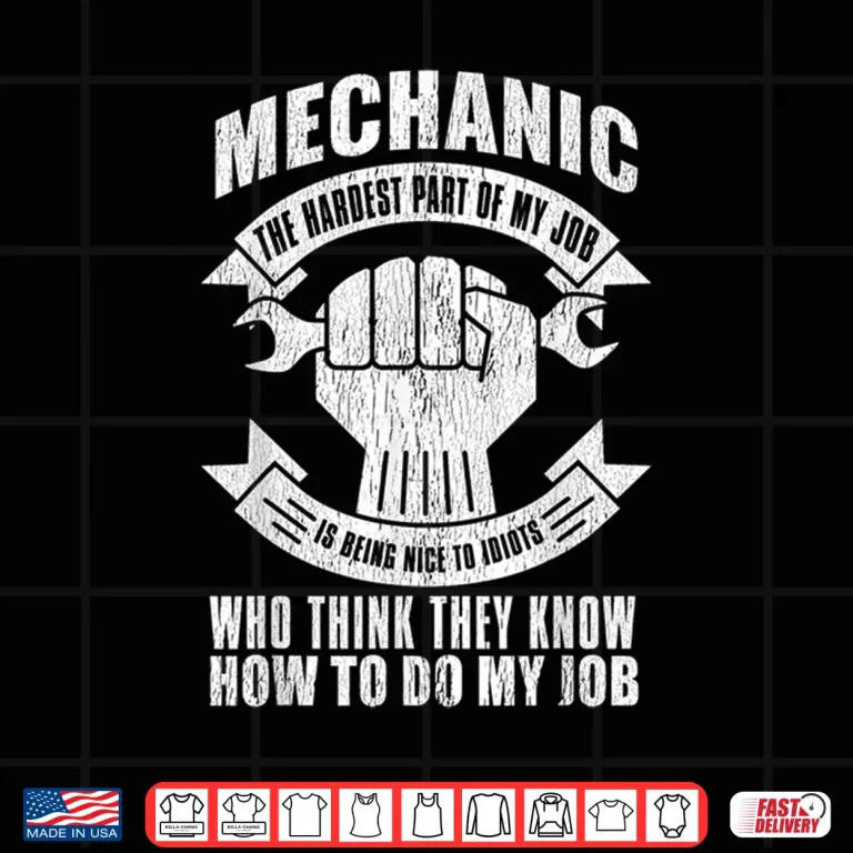 Design The Hardest Part Of My Job Gift Mechanic Shirt