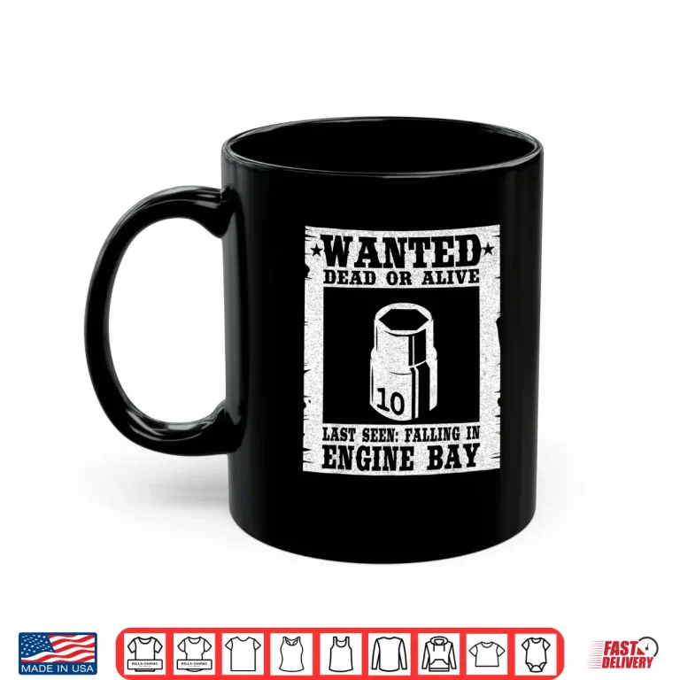 Mug Wanted 10Mm Socket Poster Race Car Drag Racing Mechanic Shirt