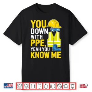 You Down With Ppe Work Equipment Mechanic Shirt