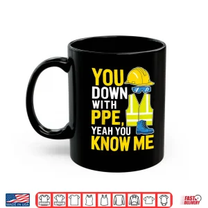 Mug You Down With PPE Work Equipment Mechanic Shirt