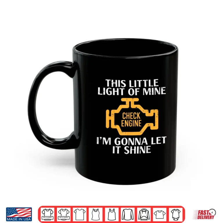 Mug Check Engine Light Shine Auto Garage Mechanic Shirt