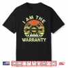 I Am The Warranty Auto Car Mechanic Shirt