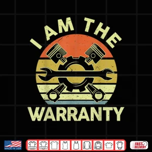 Design I Am The Warranty Auto Car Mechanic Shirt