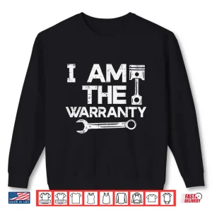 Sweatshirt I Am The Warranty Auto Technician Mechanic Shirt