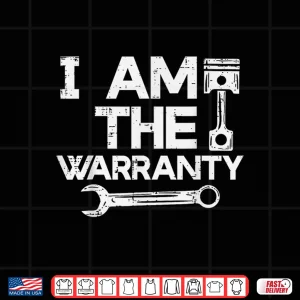 Design I Am The Warranty Auto Technician Mechanic Shirt