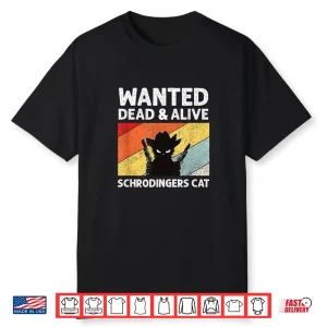 Quantum Physics Schrodinger’S Cat Parodox Shirt