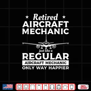 Design Retired Airplane Mechanics Retirement Aircraft Mechanic Shirt