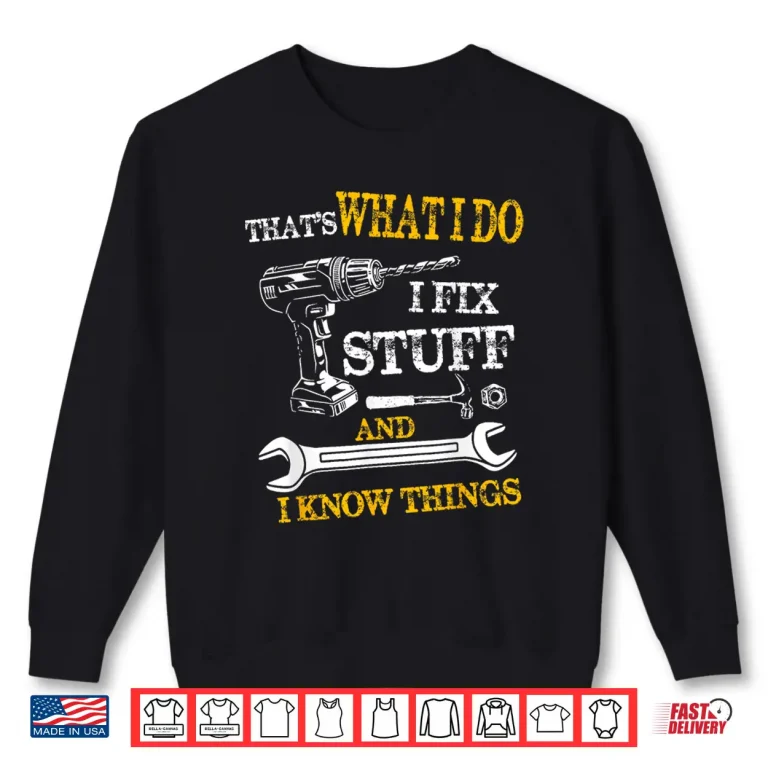 Sweatshirt ThatS What I Do I Fix Stuff And I Know Things Vintage Shirt