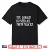 Yes I Really Do Need All These Trucks Garage Mechanic Shirt