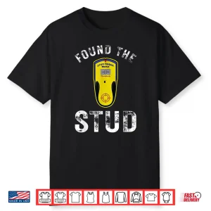 Found The Stud Parent Joke Handy Tools Funny Stud Finder Shirt
