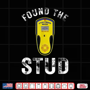 Found The Stud Parent Joke Handy Tools Funny Stud Finder Shirt 4 Design Found the Stud Parent Joke Handy Tools Funny Stud Finder Shirt 1