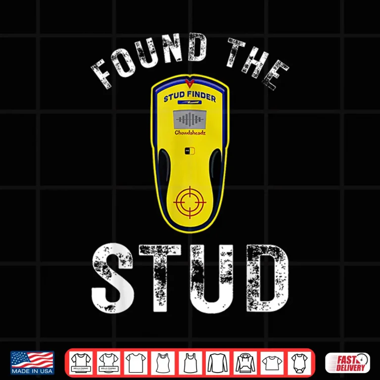 Design Found the Stud Parent Joke Handy Tools Funny Stud Finder Shirt 1