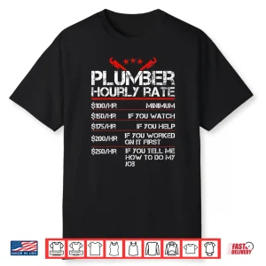 Funny Plumber Gift Plumber Hourly Labor Rate Plumber Shirt
