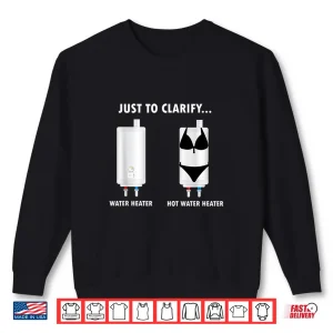 Sweatshirt Funny Plumber Hot Water Heater Plumbing Parent Joke Shirt 1