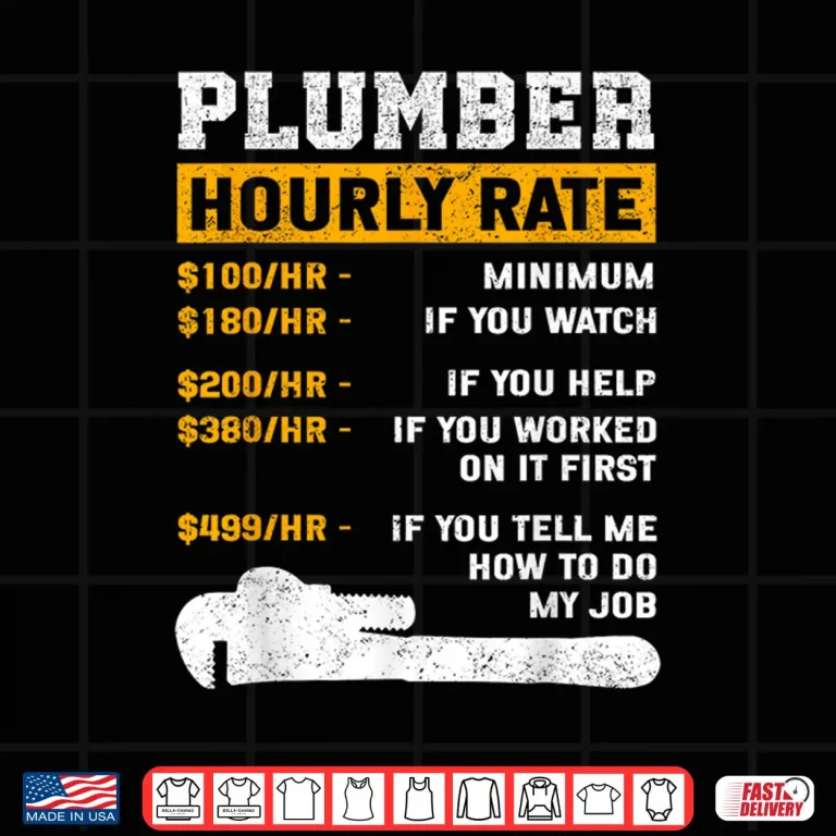 Design Funny Plumber Plumber Hourly Rate Plumber Shirt 1