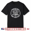 Funny Retirement Gift For Plumber Proud Retired Plumber Shirt
