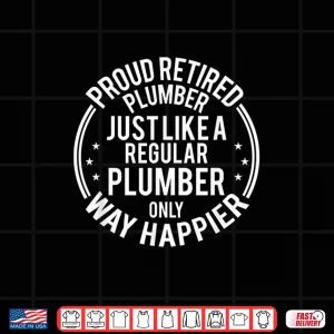 Design Funny Retirement Gift for Plumber Proud Retired Plumber Shirt 1