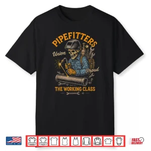 Pipefitter Working Class Plumber Pipefitter Union Worker Shirt
