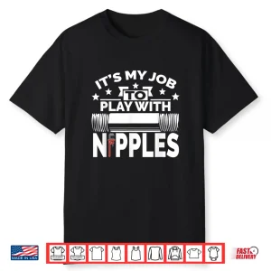 Play With Nipples Funny Plumber Pipefitter Shirt
