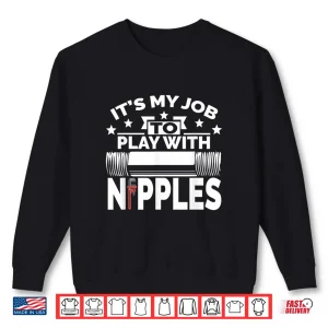 Sweatshirt Play With Nipples Funny Plumber Pipefitter Shirt 1