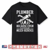 Plumber Because Even Electricians Need Heroes Funny Plumber Shirt