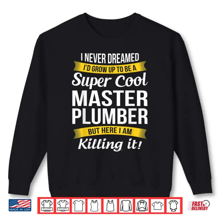 Sweatshirt Super Cool Master Plumber T Shirt Funny Gift Shirt 1