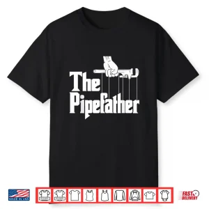 The Pipefather Funny Plumber Plumbing Handyman Pipe Fitter Shirt
