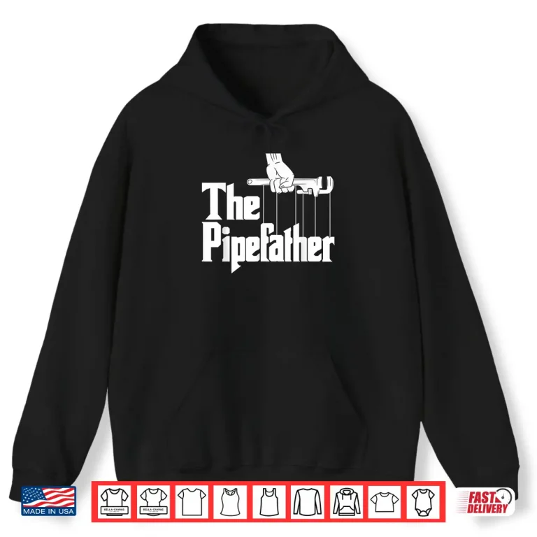 Hoodie The Pipefather Funny Plumber Plumbing Handyman Pipe Fitter Shirt 1